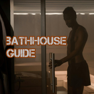 87: Beginner’s Bathhouse Guide